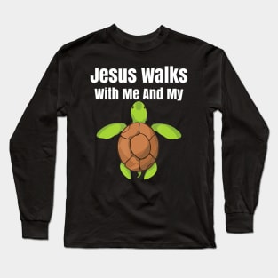 Jesus Walks With Me And My Turtle Long Sleeve T-Shirt